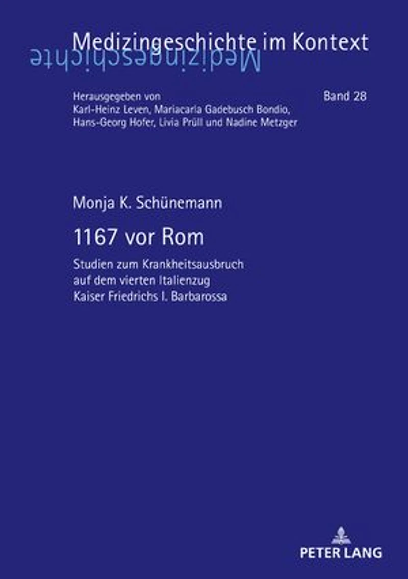 1167 vor Rom: Studien zum Krankheitsausbruch auf dem vierten Italienzug Kaiser Friedrichs I. Barbarossa