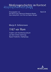 1167 vor Rom: Studien zum Krankheitsausbruch auf dem vierten Italienzug Kaiser Friedrichs I. Barbarossa