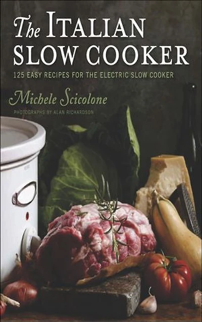The Italian Slow Cooker: 125 Easy Recipes For Electric Cooker
