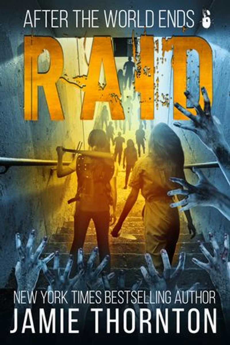 After The World Ends: Raid (Book 6): A Zombies Are Human novel