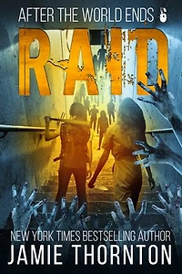 After The World Ends: Raid (Book 6): A Zombies Are Human novel