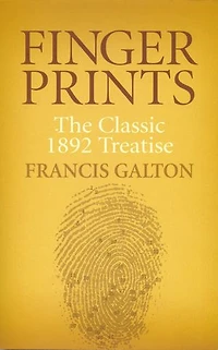 Finger Prints: The Classic 1892 Treatise