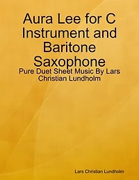 Aura Lee for C Instrument and Baritone Saxophone - Pure Duet Sheet Music By Lars Christian Lundholm