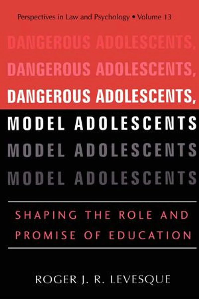 Dangerous Adolescents, Model Adolescents: Shaping the Role and Promise of Education