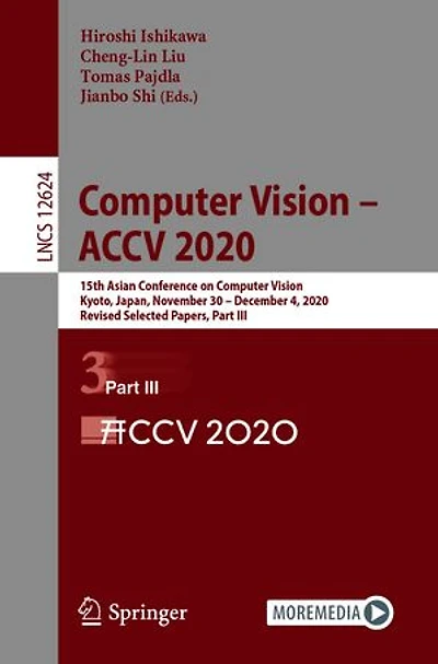 Computer Vision - ACCV 2020: 15th Asian Conference on Vision, Kyoto, Japan, November 30 December 4, 2020, Revised Selected Papers