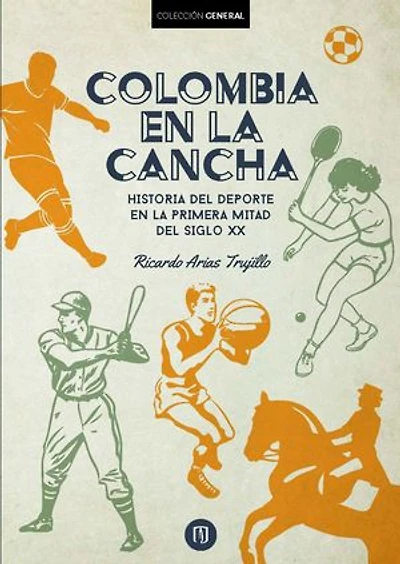 Colombia en la cancha: Historia del deporte en la primera mitad del siglo XX