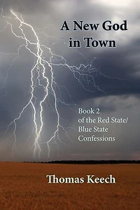 A New God in Town: Book 2 of the Red State/Blue State Confessions