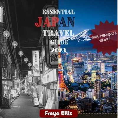 ESSENTIAL JAPAN TRAVEL GUIDE 2023/2024: The Updated 2023/2024 Edition Travel Pocket Guide to Experience Hokkaido, Honshu, Kyushu & Shikoku: Embark on a Dream Journey Getting the Latest Insights