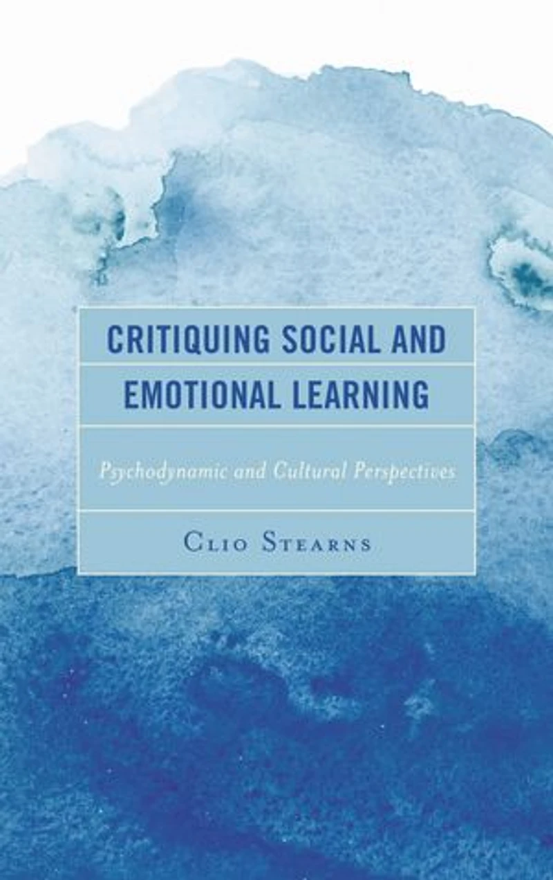 Critiquing Social and Emotional Learning: Psychodynamic Cultural Perspectives