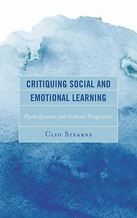Critiquing Social and Emotional Learning: Psychodynamic Cultural Perspectives