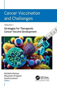 Cancer Vaccination and Challenges: Volume 1: Strategies for Therapeutic Vaccine Development