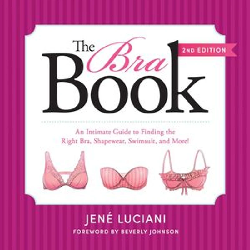 the Bra Book: An Intimate Guide to Finding Right Bra, Shapewear, Swimsuit, and More!