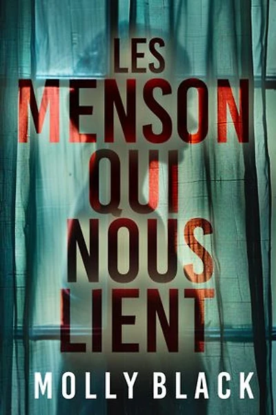 Les mensonges qui nous lient — Un thriller psychologique captivant avec une fin renversante.