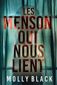 Les mensonges qui nous lient — Un thriller psychologique captivant avec une fin renversante.