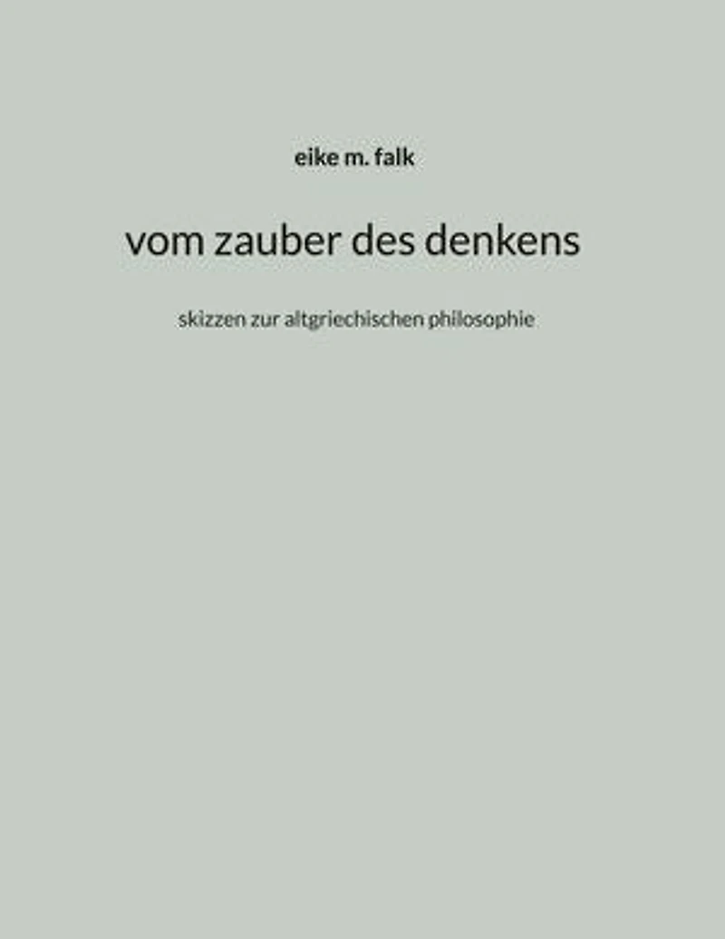 vom zauber des denkens: skizzen zur altgriechischen philosophie