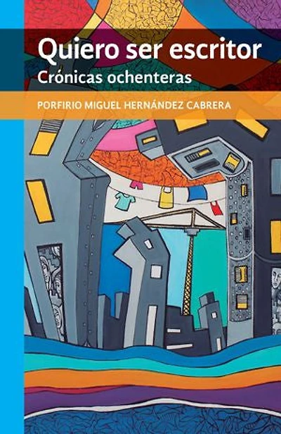Quiero ser escritor: Crónicas ochenteras