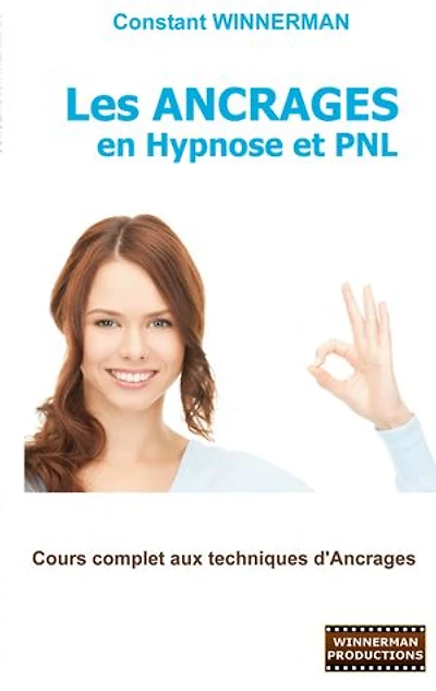 Les Ancrages en Hypnose et PNL: Cours complet aux techniques d'Ancrages