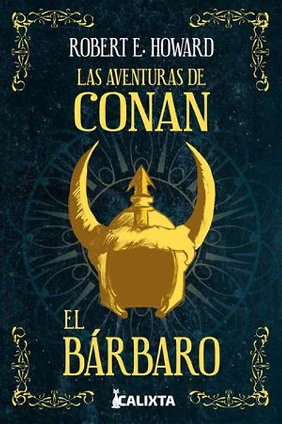 LAS AVENTURAS DE CONAN EL BÁRBARO: Una edición infaltable para los amantes de la fantasía