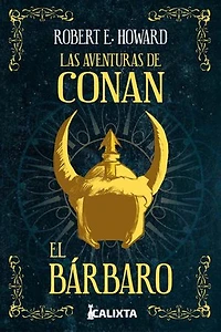 LAS AVENTURAS DE CONAN EL BÁRBARO: Una edición infaltable para los amantes de la fantasía