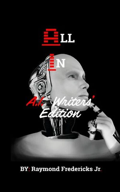 All In: A.I. Writers Edition: All In A.I. Series