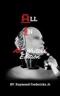 All In: A.I. Writers Edition: All In A.I. Series