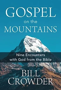Gospel on the Mountains: Nine Encounters with God from Bible