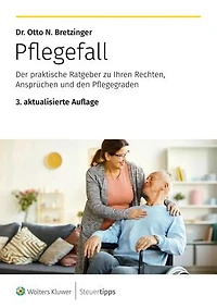Pflegefall: Der praktische Ratgeber zu Ihren Rechten, Ansprüchen und den Pflegegraden