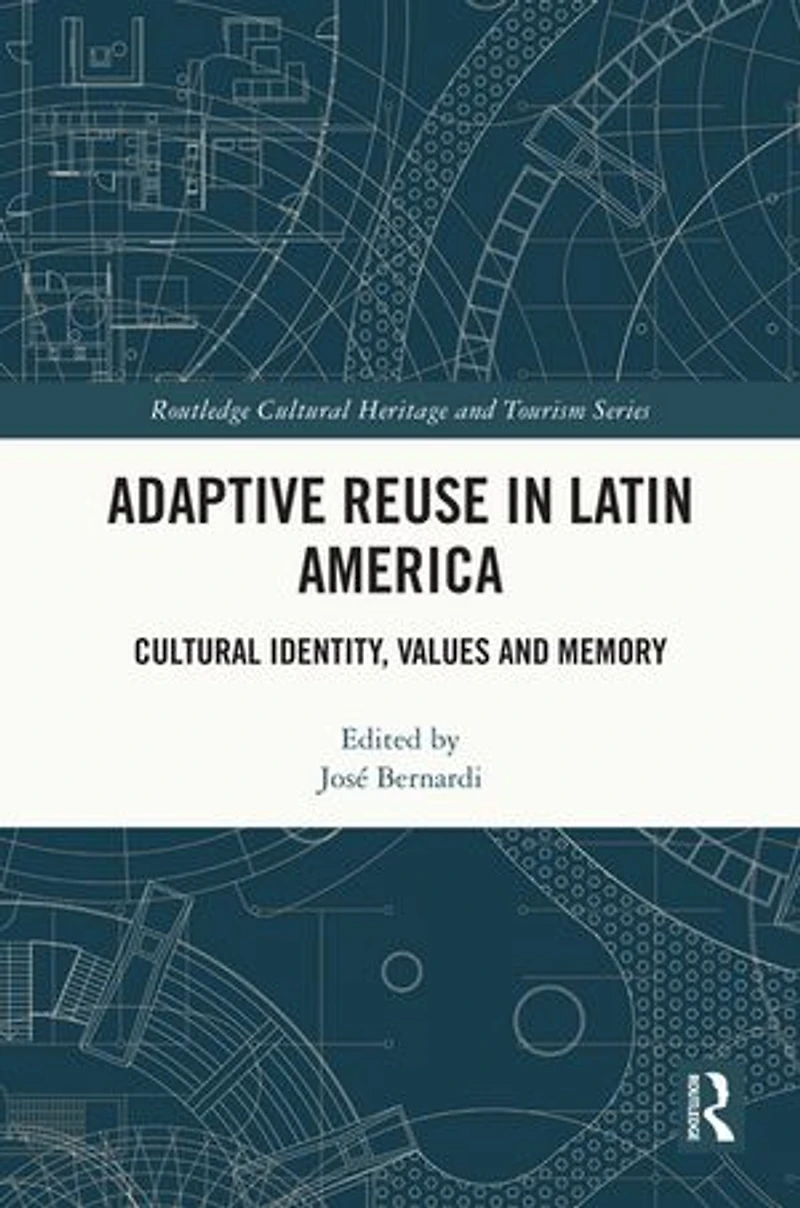 Adaptive Reuse Latin America: Cultural Identity, Values and Memory