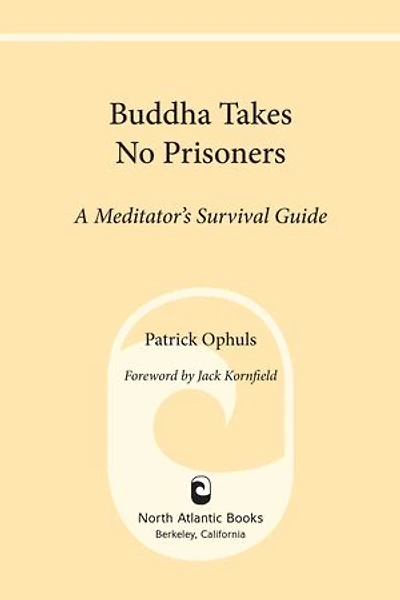Buddha Takes No Prisoners: A Meditator's Survival Guide