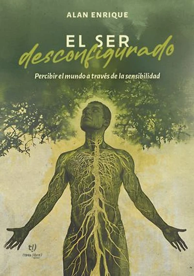 El ser desconfigurado: Percibir el mundo a través de la sensibilidad
