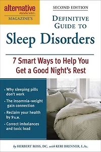 Alternative Medicine Magazine's Definitive Guide to Sleep Disorders: 7 Smart Ways Help You Get a Good Night's Rest