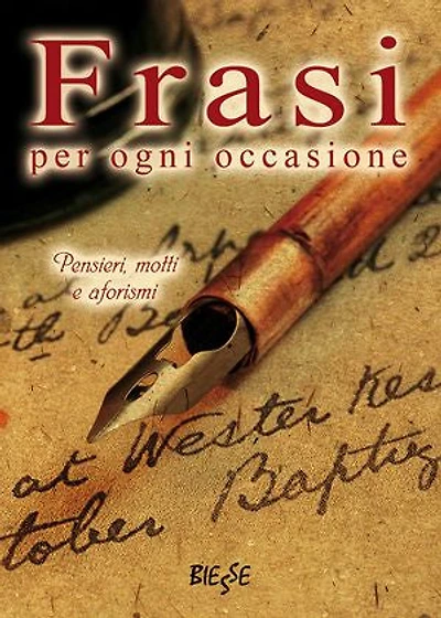 Frasi per ogni occasione: Pensieri, motti e aforismi
