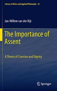 The Importance of Assent: A Theory of Coercion and Dignity