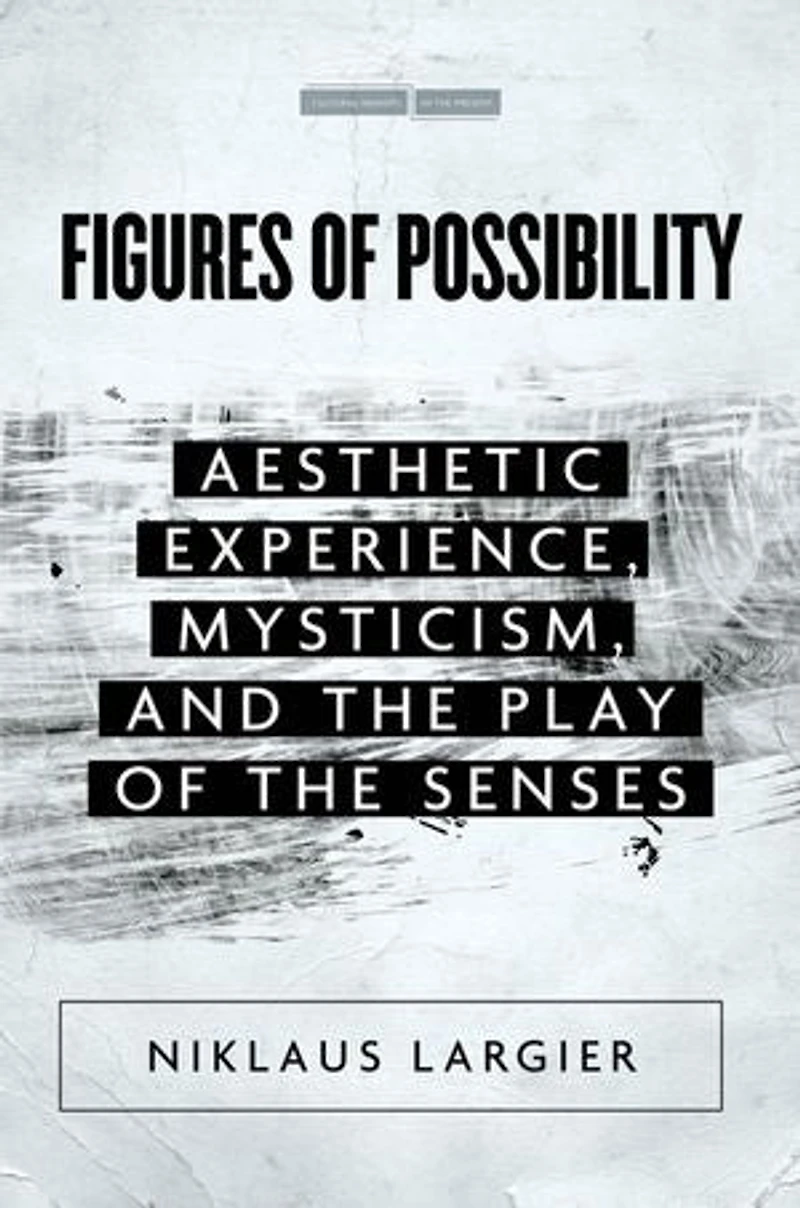 Figures of Possibility: Aesthetic Experience, Mysticism, and the Play Senses