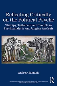 Reflecting Critically on the Political Psyche: Therapy, Testament and Trouble Psychoanalysis Jungian Analysis