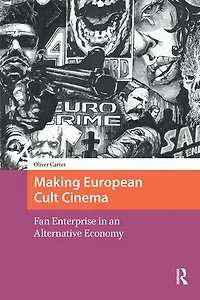 Making European Cult Cinema: Fan Enterprise an Alternative Economy