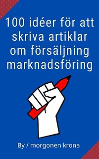 100 idéer för att skriva artiklar om försäljning marknadsföring