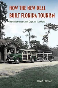 How The New Deal Built Florida Tourism: Civilian Conservation Corps and State Parks