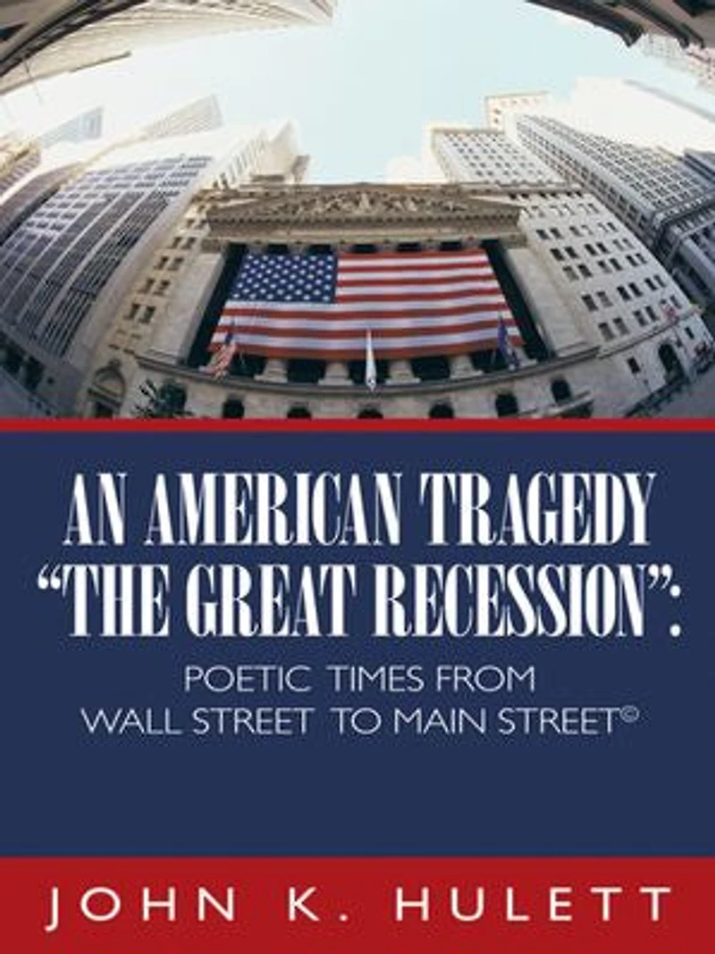 An American Tragedy-The Great Recession: Poetic Times from Wall Street to Main (C)