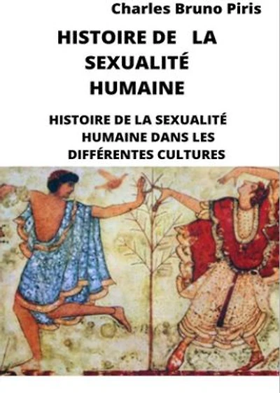 HISTOIRE DE LA SEXUALITÉ HUMAINE: HISTOIRE DE LA SEXUALITÉ HUMAINE DANS LES DIFFÉRENTES CULTURES