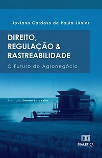Direito, Regulação e Rastreabilidade: O Futuro do Agronegócio