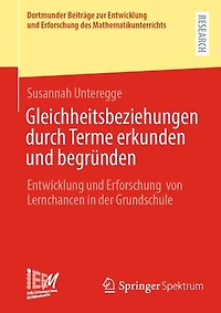 Gleichheitsbeziehungen durch Terme erkunden und begrunden: Entwicklung Erforschung von Lernchancen der Grundschul: Grundschule