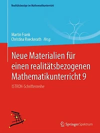 Neue Materialien für einen realitätsbezogenen Mathematikunterricht 9: ISTRON-Schriftenreihe