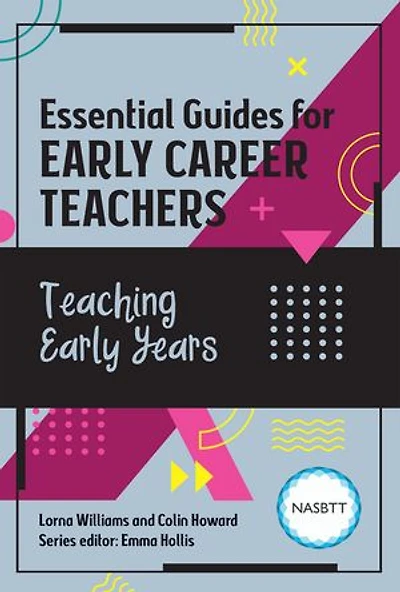Essential Guides for Early Career Teachers: Teaching Years