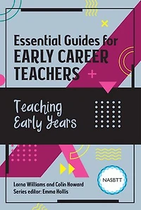 Essential Guides for Early Career Teachers: Teaching Years