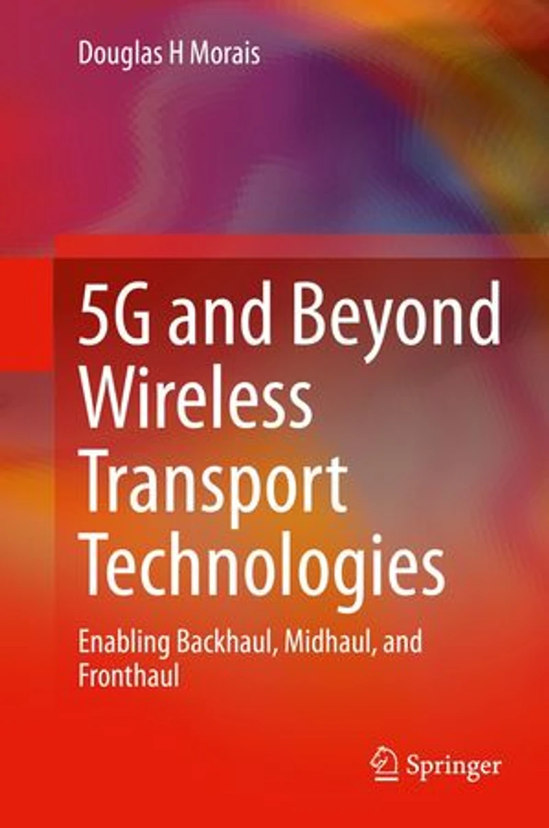 5G and Beyond Wireless Transport Technologies: Enabling Backhaul, Midhaul, Fronthaul