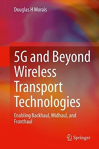 5G and Beyond Wireless Transport Technologies: Enabling Backhaul, Midhaul, Fronthaul