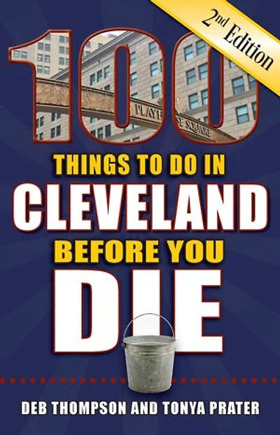 100 Things to Do Cleveland Before You Die, 2nd Edition