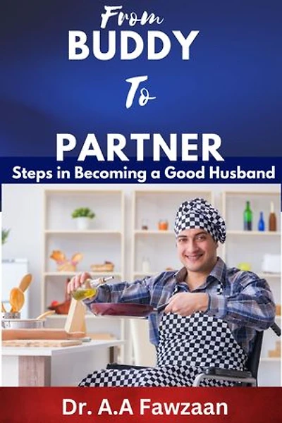 From Buddy to Partner: Steps to becoming a good husband