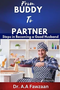 From Buddy to Partner: Steps to becoming a good husband